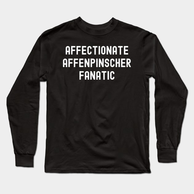 Affectionate Affenpinscher Fanatic Long Sleeve T-Shirt by trendynoize